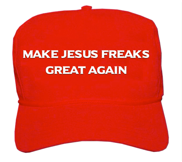 Make Jesus Freaks Great Again!