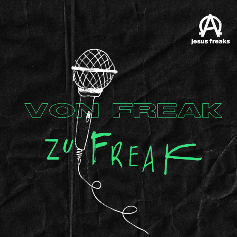 Von Freak zu Freak – Der nigelnagelneue Jesus Freaks Podcast
