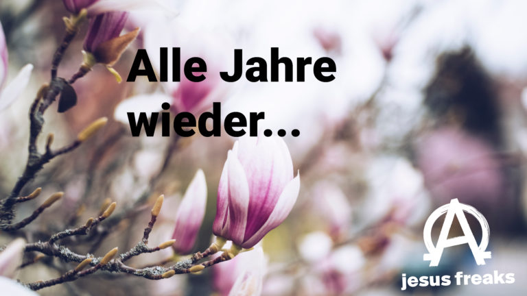 Dienstagsgebet April: alle Jahre wieder